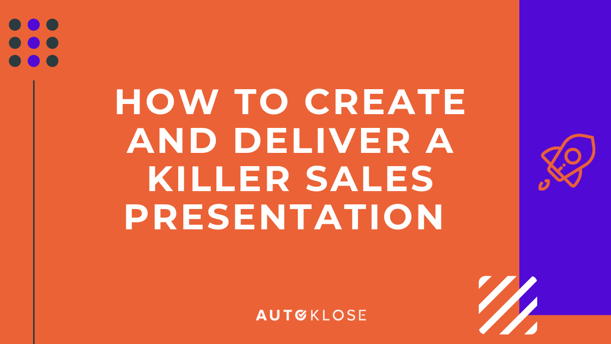 How to Create and Deliver a Killer Sales Presentation Autoklose