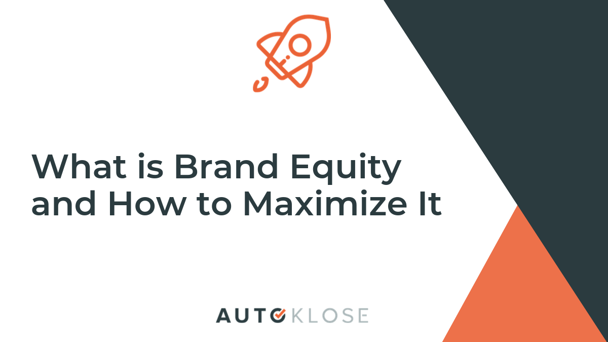 What is Brand Equity and How to Maximize It Autoklose