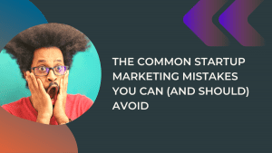 startup marketing mistakes